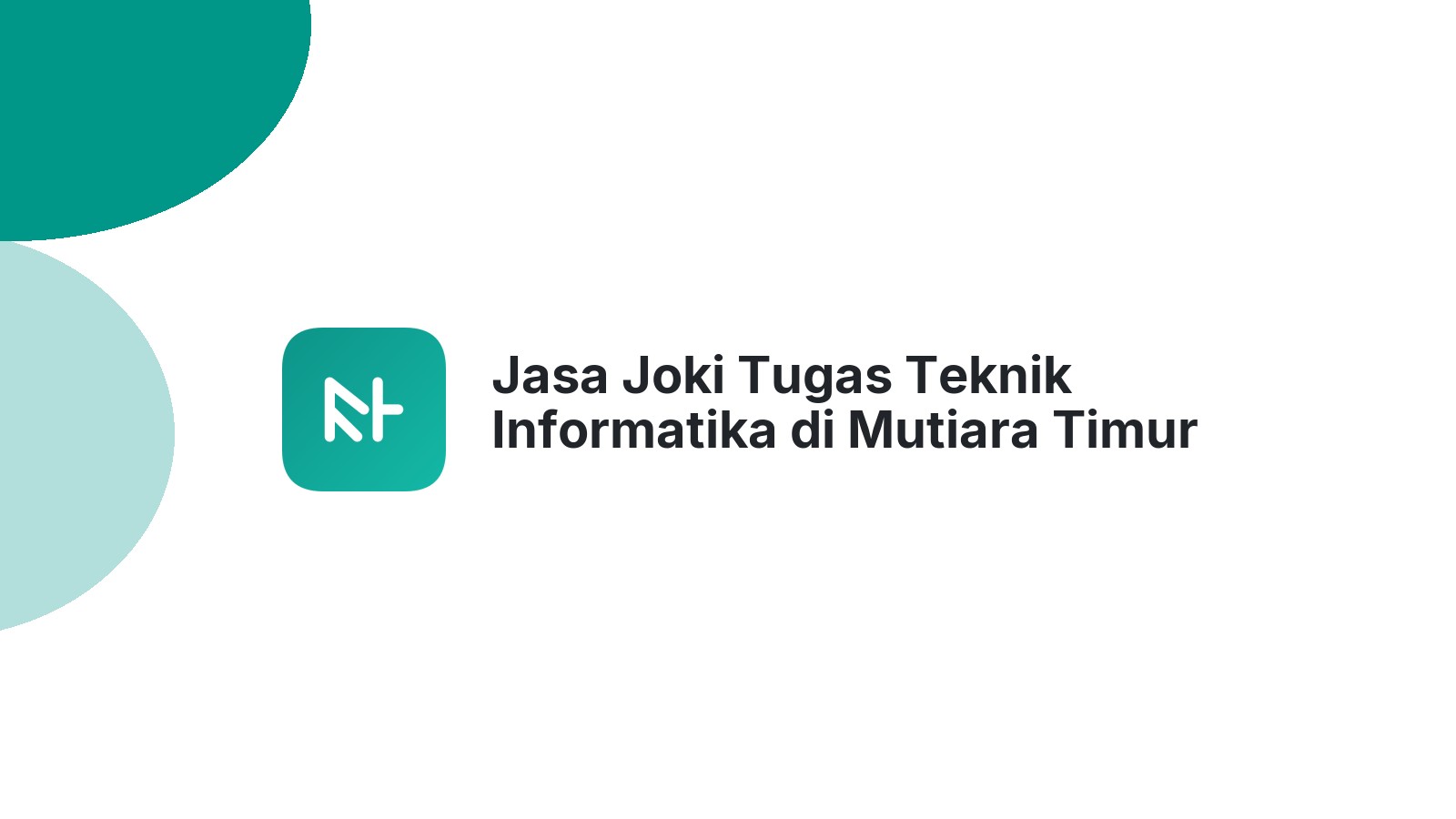Jasa Joki Tugas Teknik Informatika di Mutiara Timur