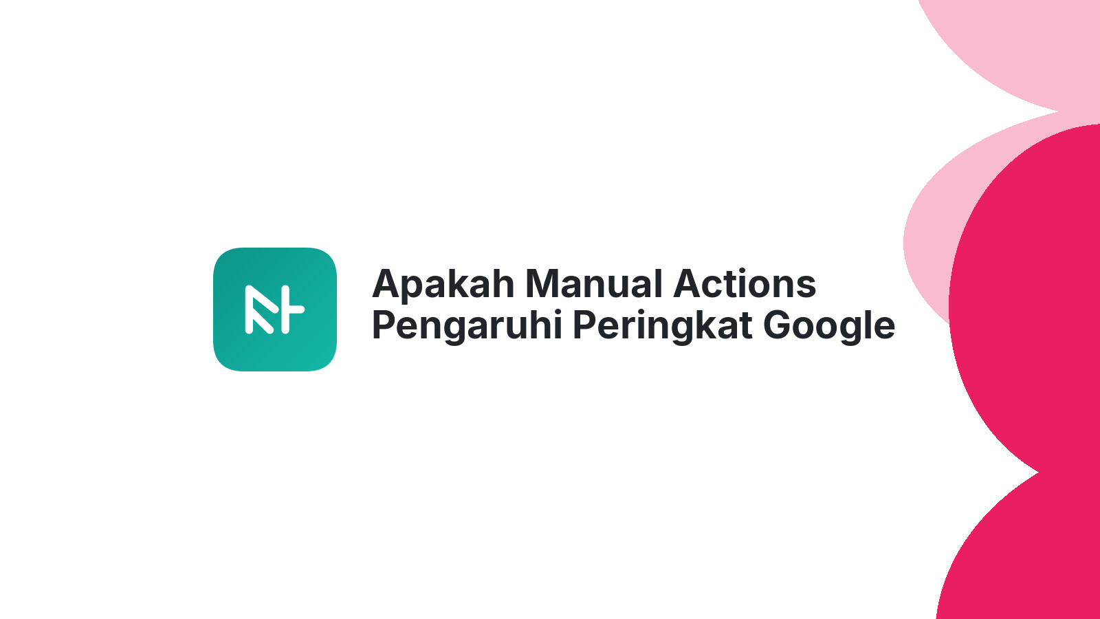 Apakah Manual Actions Pengaruhi Peringkat Google