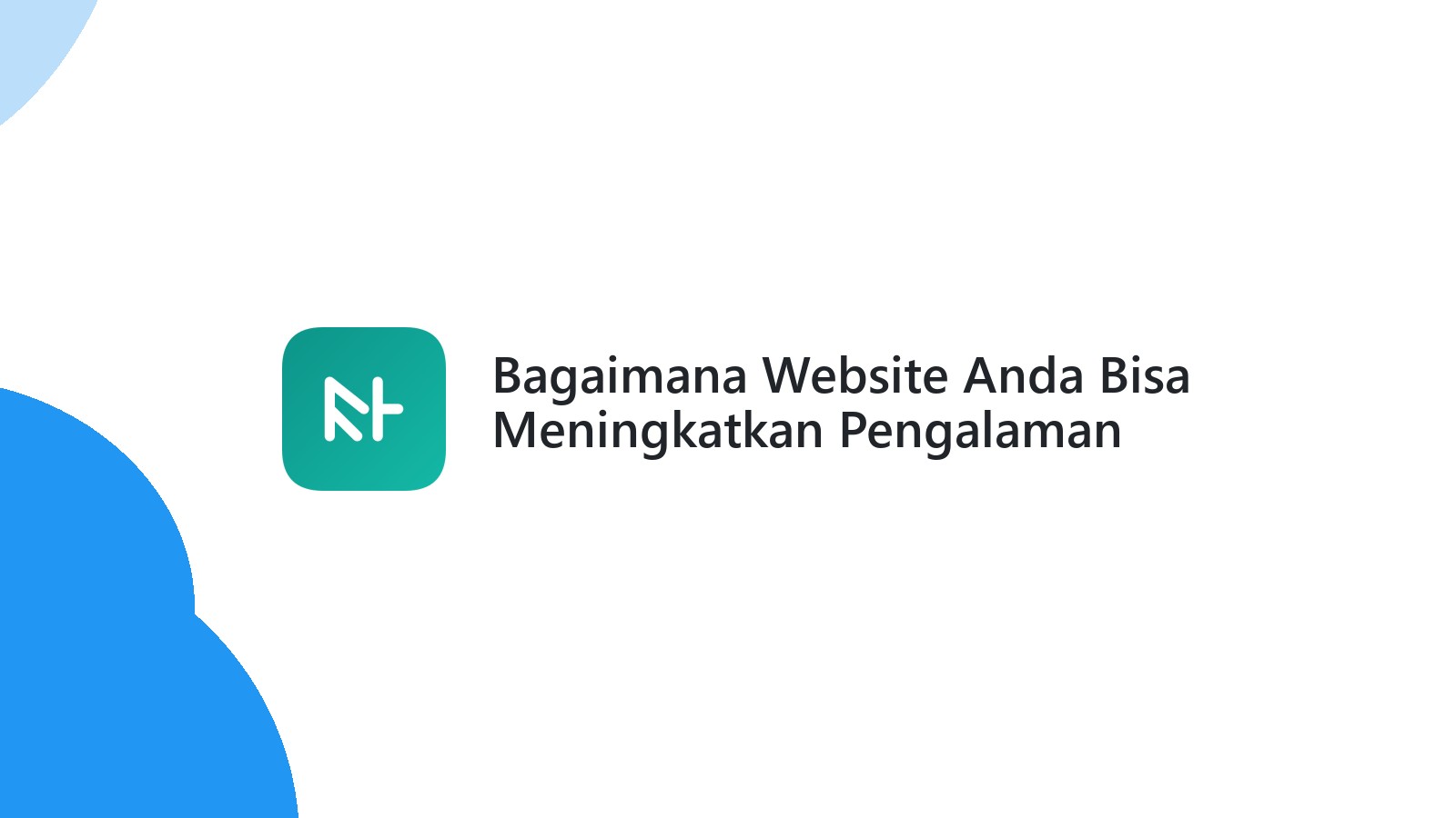 Bagaimana Website Anda Bisa Meningkatkan Pengalaman Pengguna