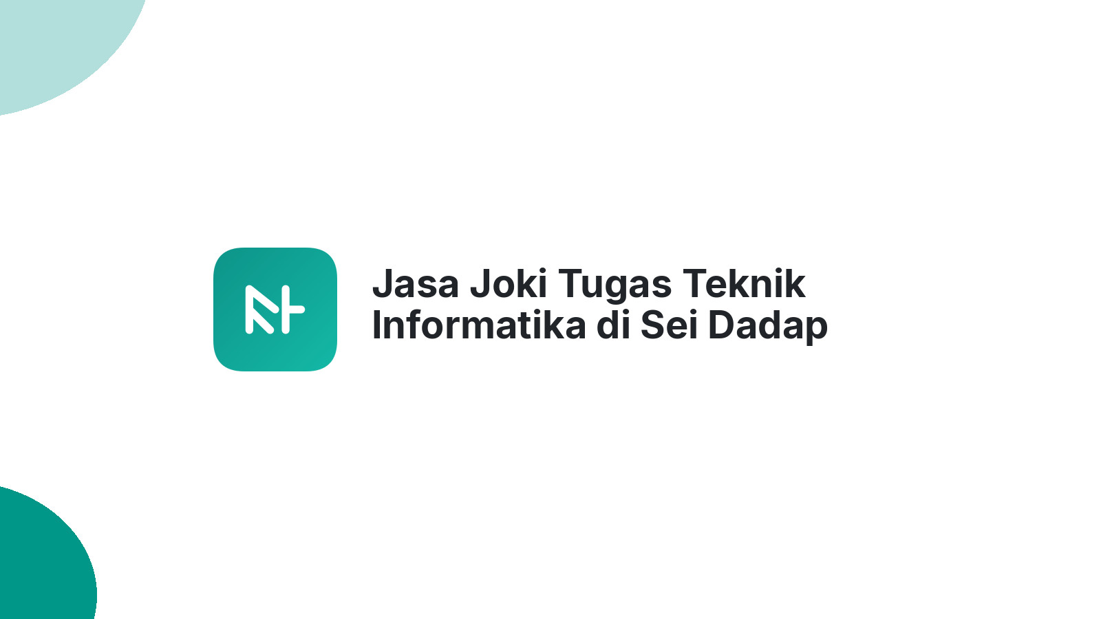 Jasa Joki Tugas Teknik Informatika di Sei Dadap