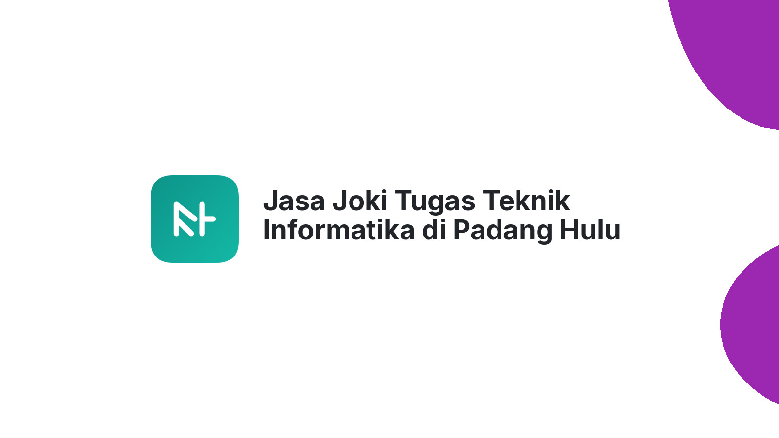 Jasa Joki Tugas Teknik Informatika di Padang Hulu