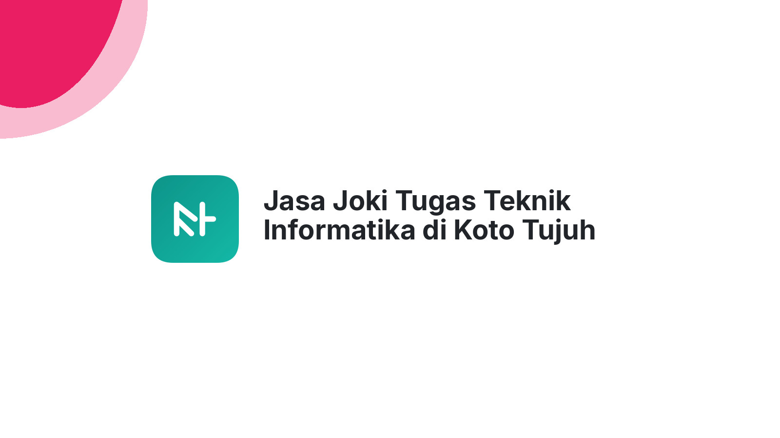 Jasa Joki Tugas Teknik Informatika di Koto Tujuh