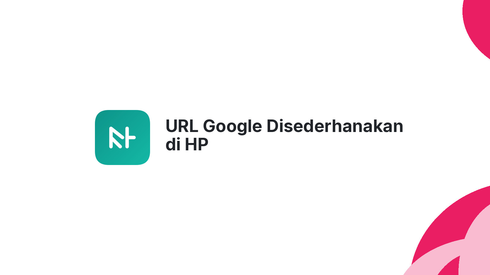 URL Google Disederhanakan di HP