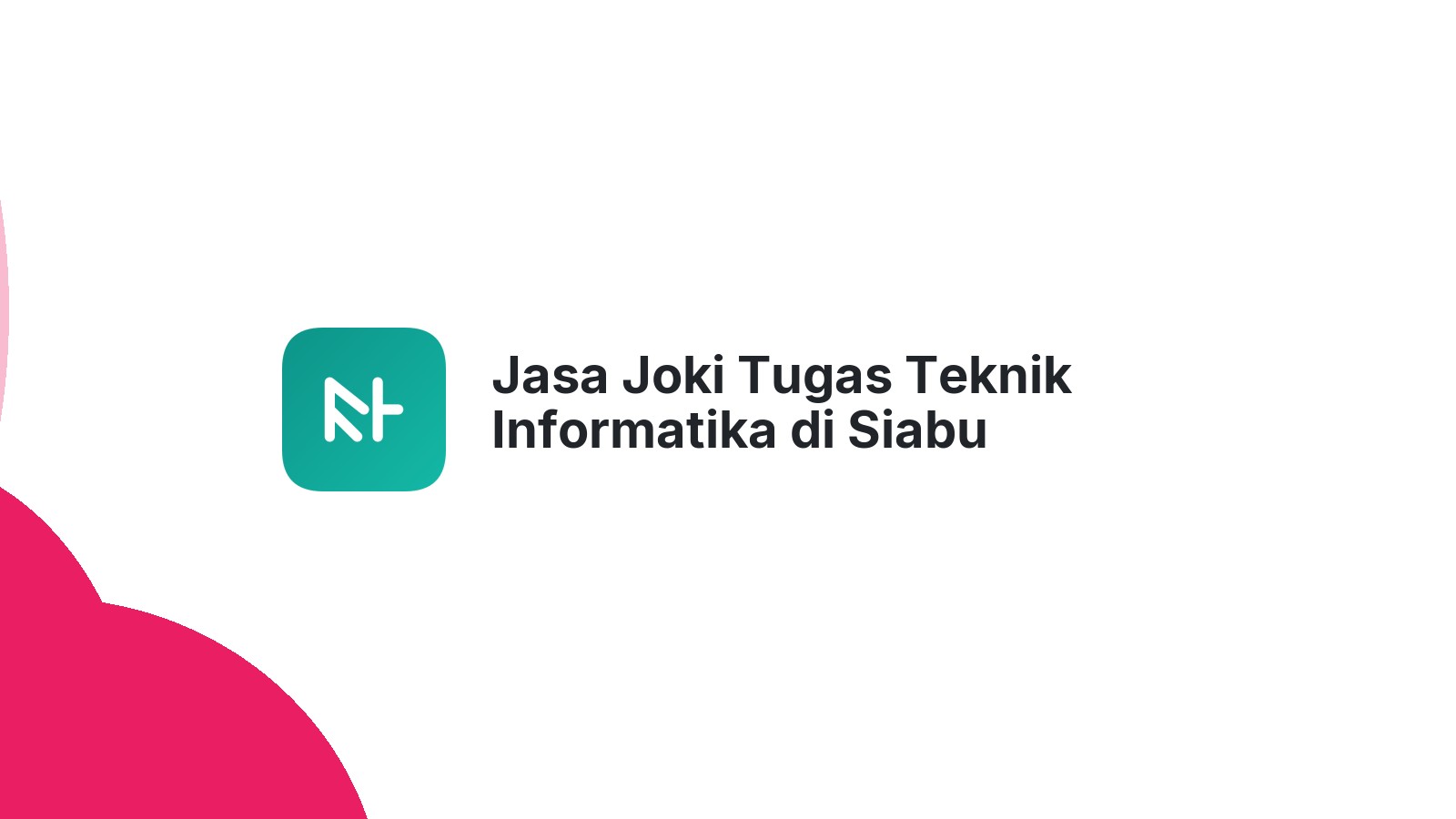 Jasa Joki Tugas Teknik Informatika di Siabu