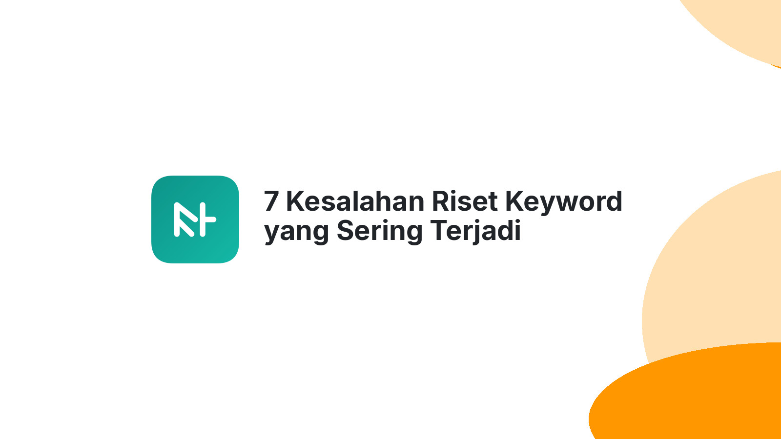 7 Kesalahan Riset Keyword yang Sering Terjadi