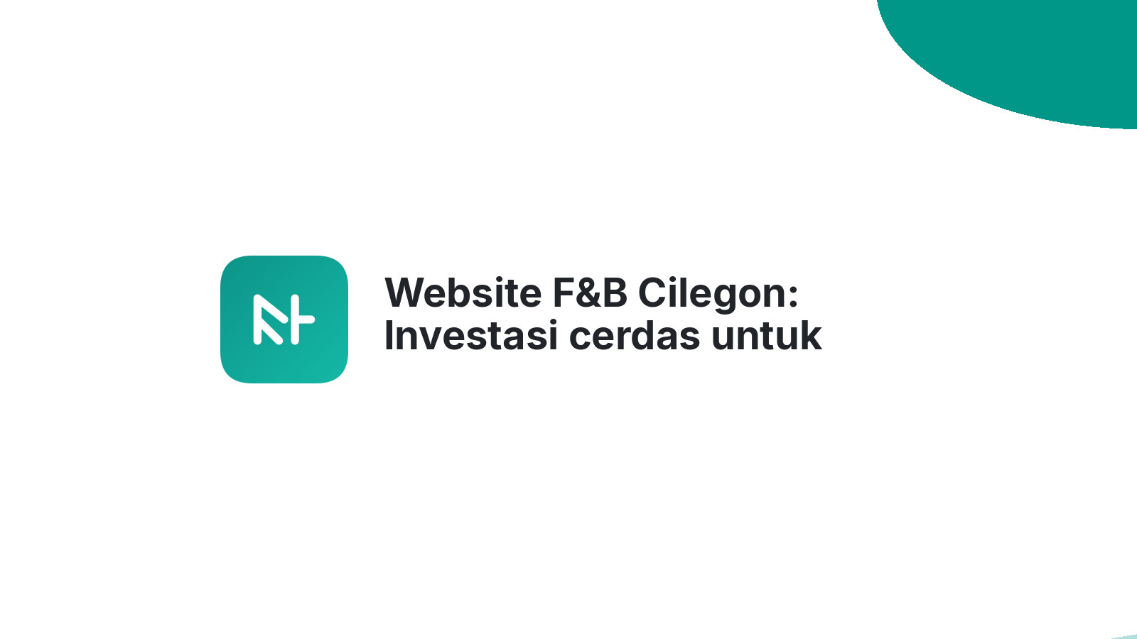 Website F&B Cilegon: Investasi cerdas untuk pelanggan setia di 2026.
