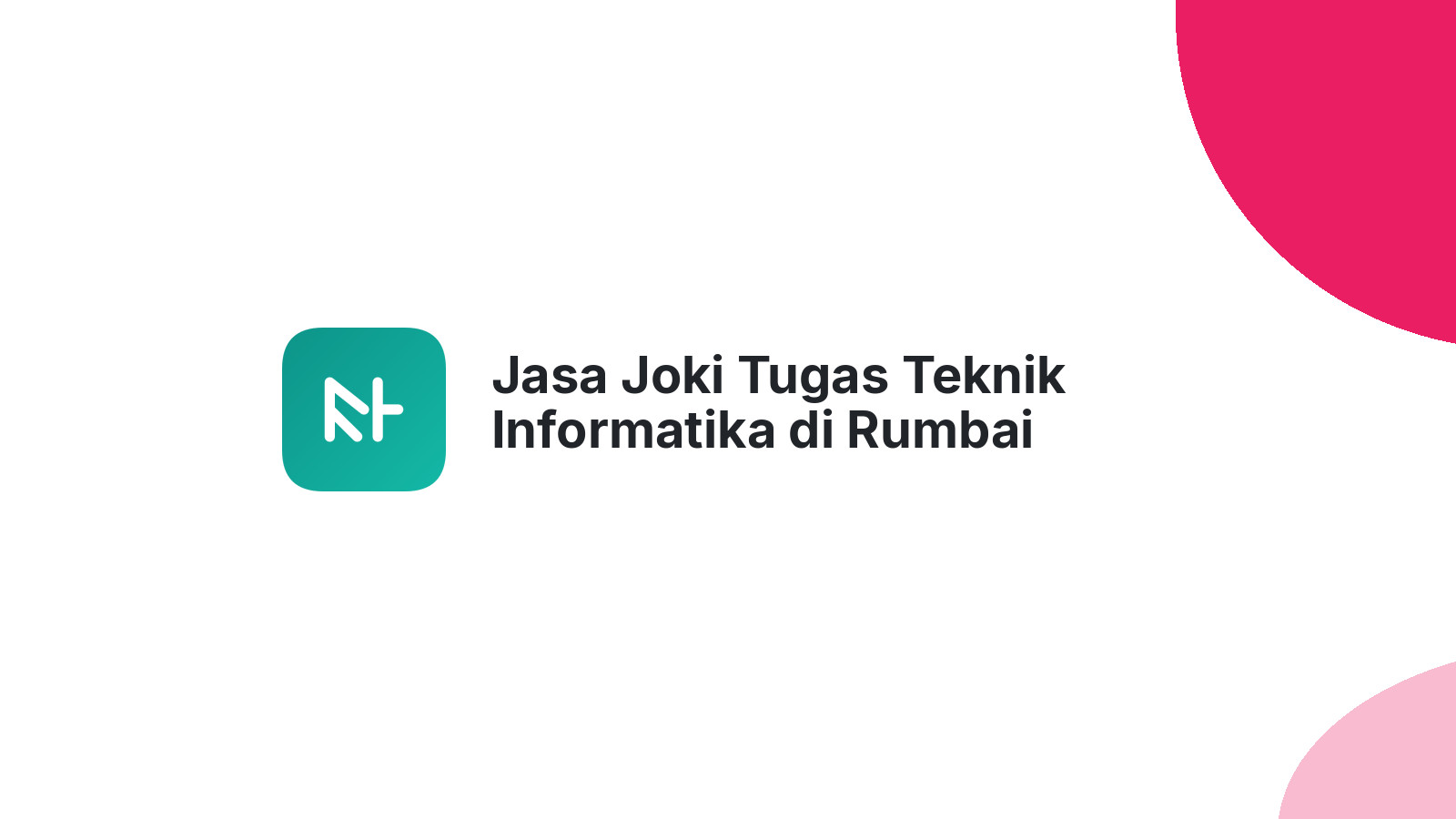 Jasa Joki Tugas Teknik Informatika di Rumbai