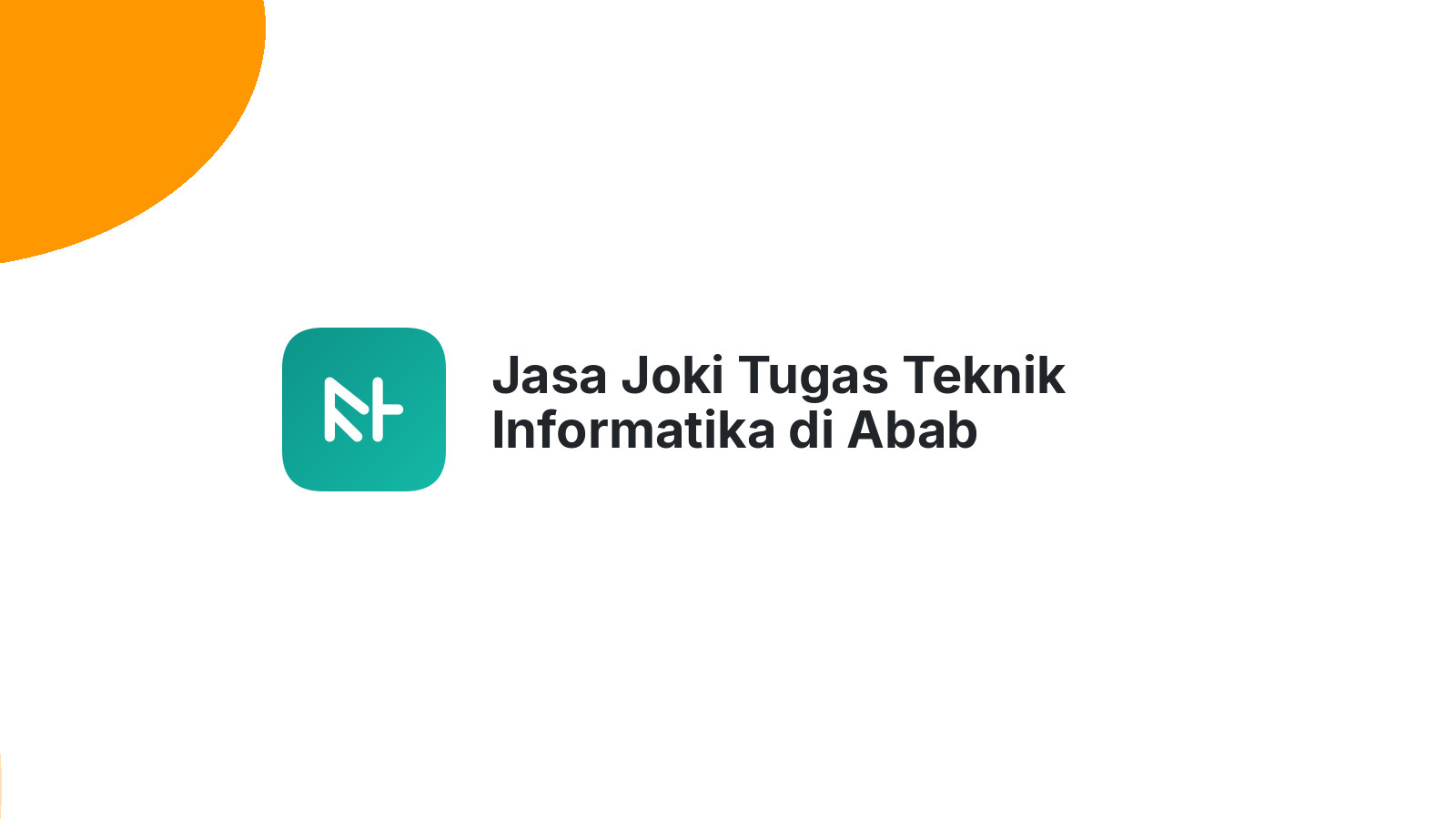 Jasa Joki Tugas Teknik Informatika di Abab