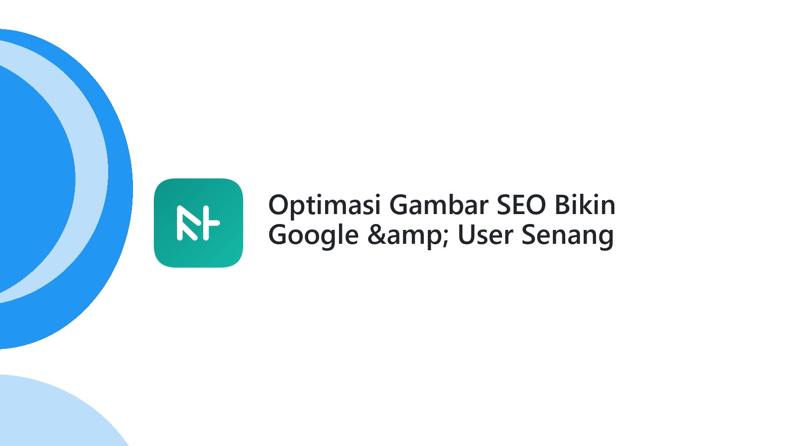 Optimasi Gambar SEO Bikin Google &amp; User Senang