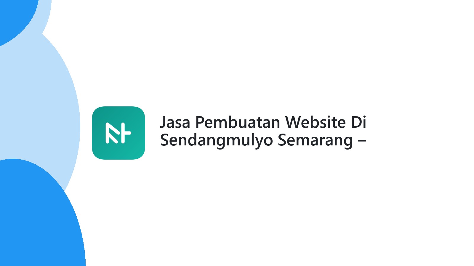 Jasa Pembuatan Website Di Sendangmulyo Semarang ΓÇô Web Profesional & Cepat