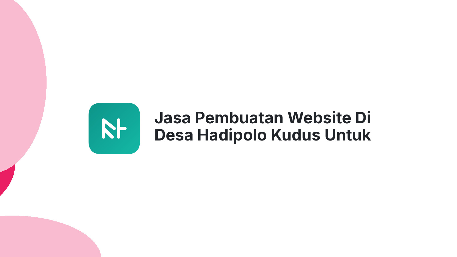 Jasa Pembuatan Website Di Desa Hadipolo Kudus Untuk Perusahaan