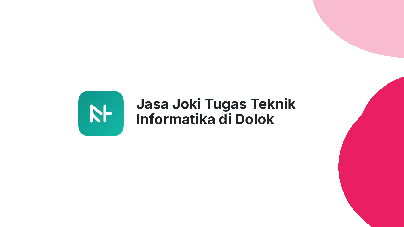 Jasa Joki Tugas Teknik Informatika di Dolok Panribuan