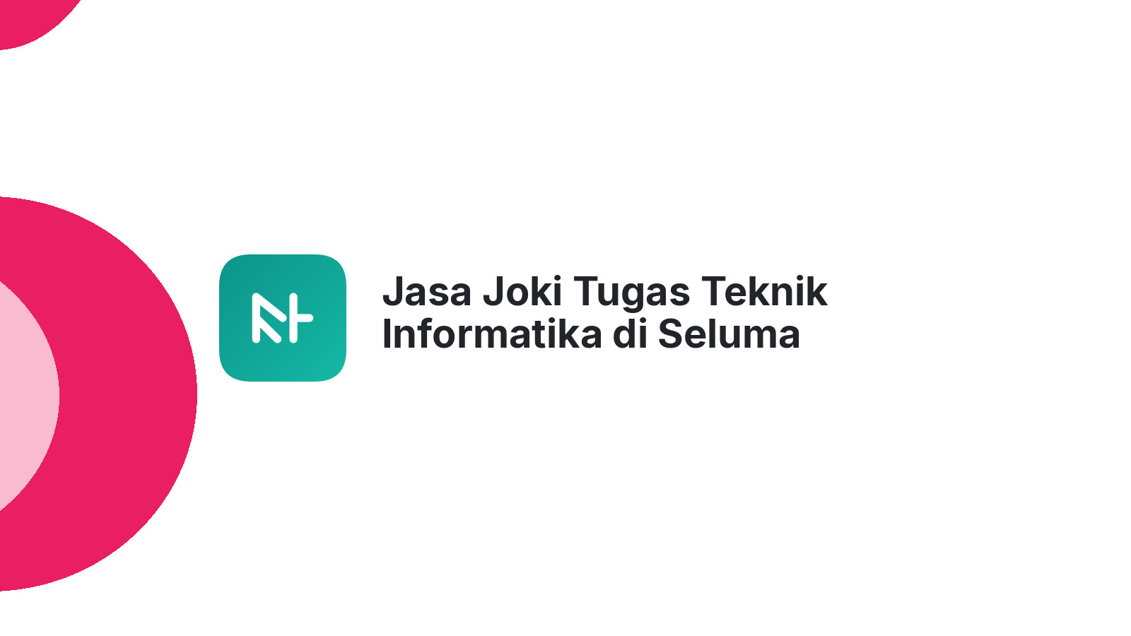 Jasa Joki Tugas Teknik Informatika di Seluma Selatan