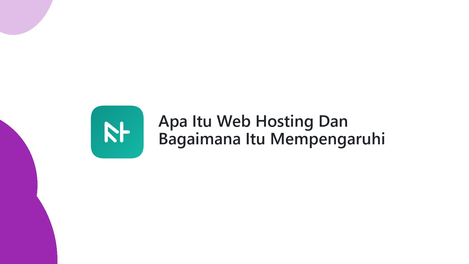 Apa Itu Web Hosting Dan Bagaimana Itu Mempengaruhi Website Anda