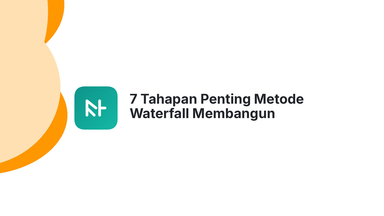7 Tahapan Penting Metode Waterfall Membangun Website Sukses