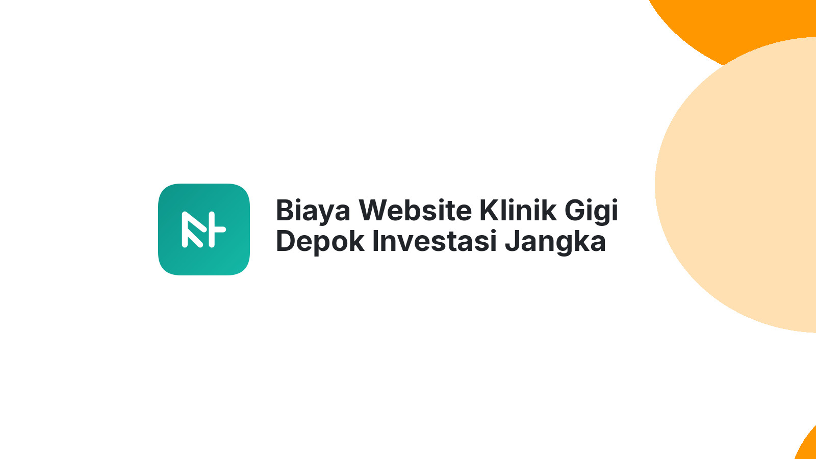 Biaya Website Klinik Gigi Depok Investasi Jangka Panjang yang Menguntungkan