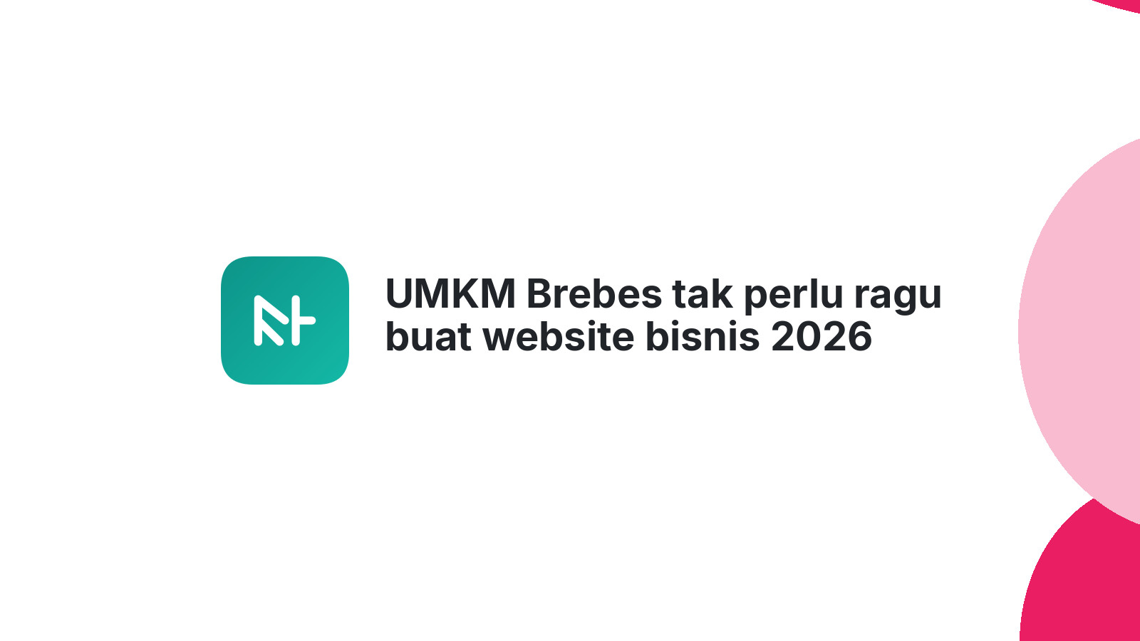 UMKM Brebes tak perlu ragu buat website bisnis 2026