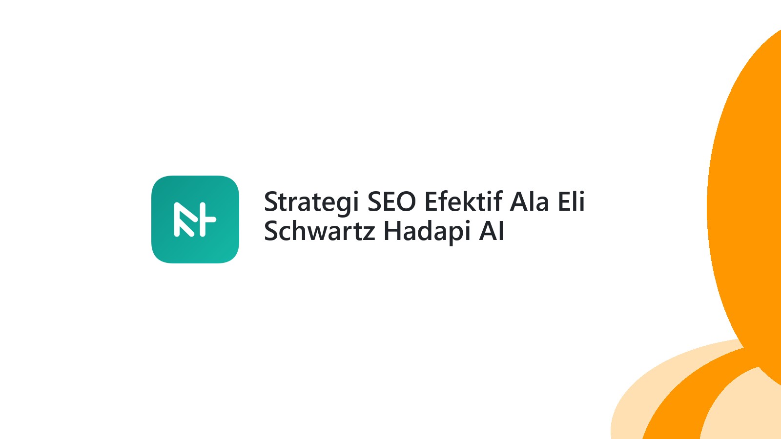 Strategi SEO Efektif Ala Eli Schwartz Hadapi AI