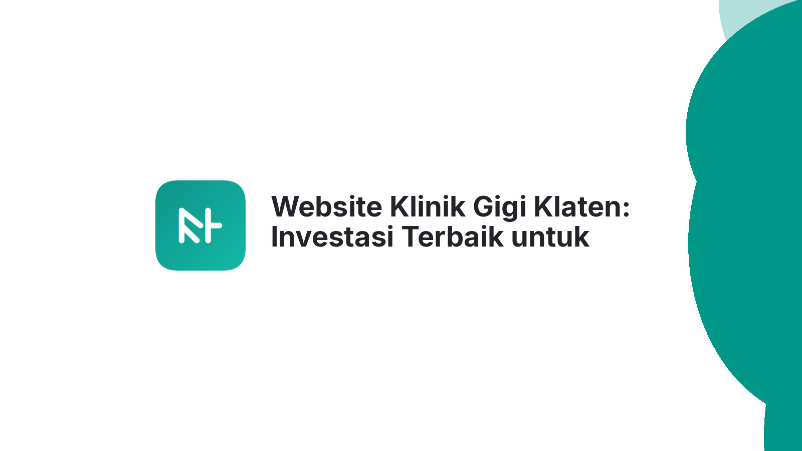 Website Klinik Gigi Klaten: Investasi Terbaik untuk Pertumbuhan Klinik