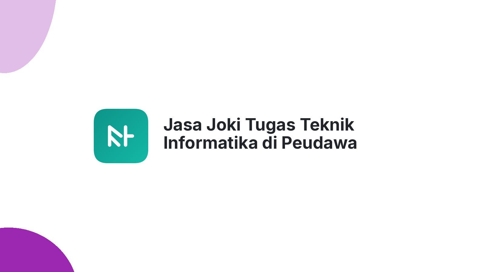 Jasa Joki Tugas Teknik Informatika di Peudawa