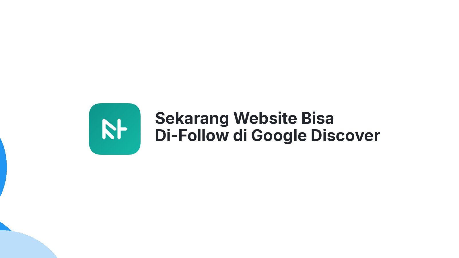 Sekarang Website Bisa Di-Follow di Google Discover