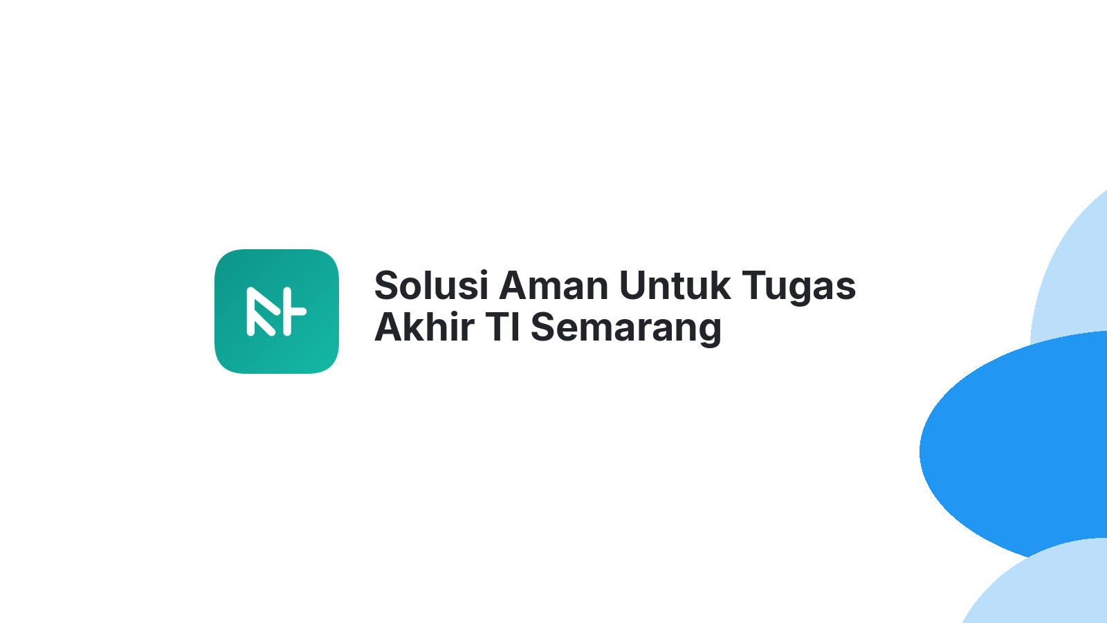 Solusi Aman Untuk Tugas Akhir TI Semarang