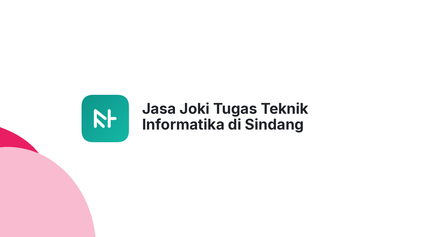 Jasa Joki Tugas Teknik Informatika di Sindang Kelingi