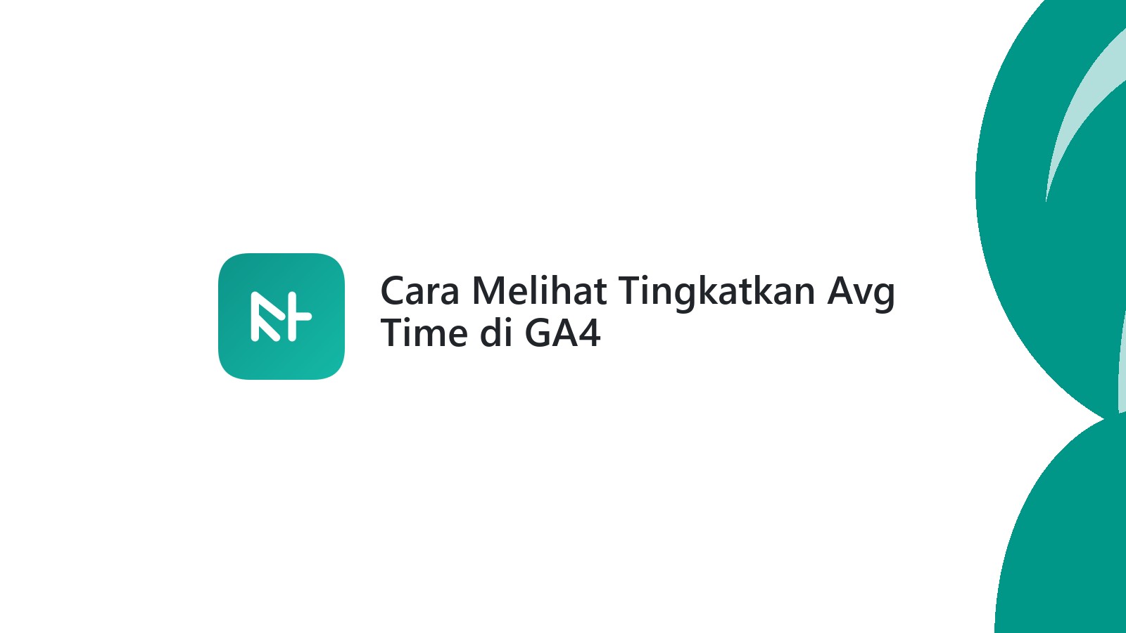 Cara Melihat Tingkatkan Avg Time di GA4