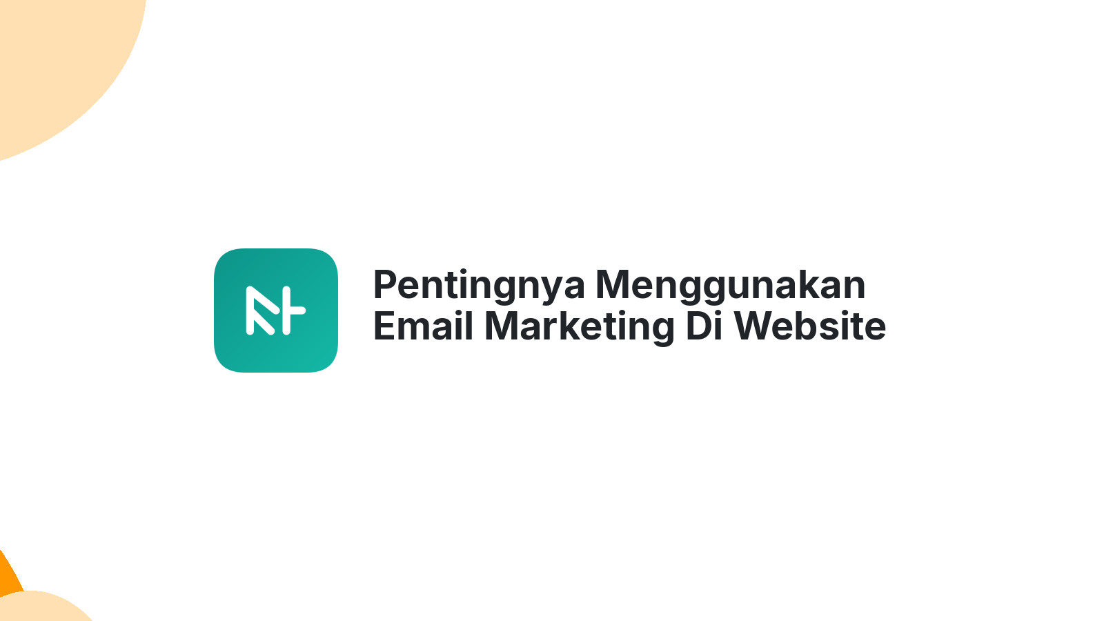 Pentingnya Menggunakan Email Marketing Di Website Bisnis Anda
