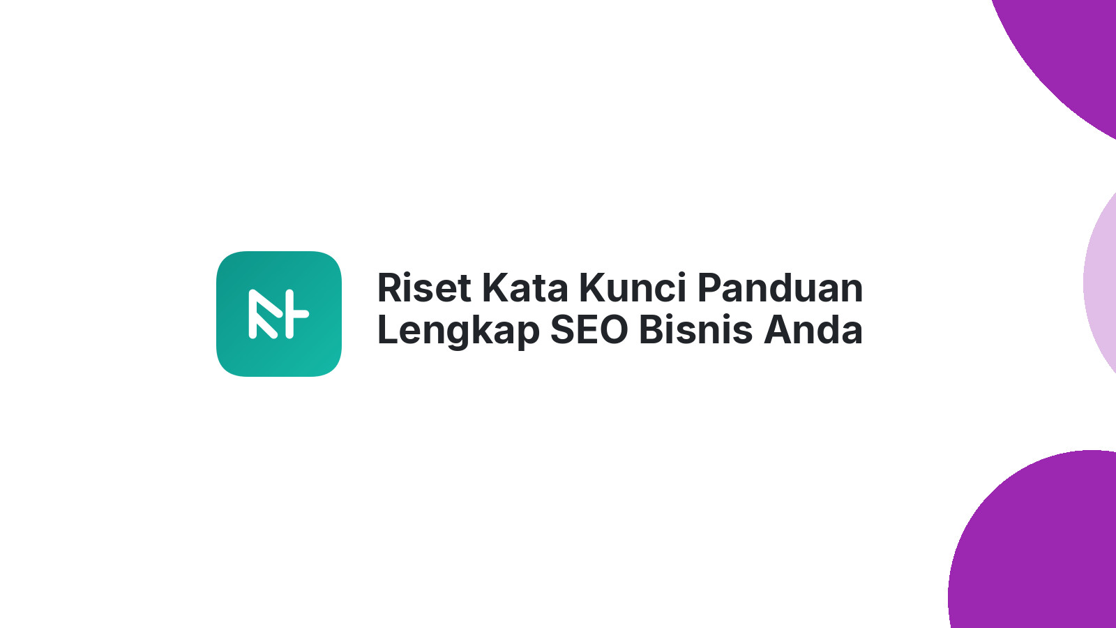 Riset Kata Kunci Panduan Lengkap SEO Bisnis Anda