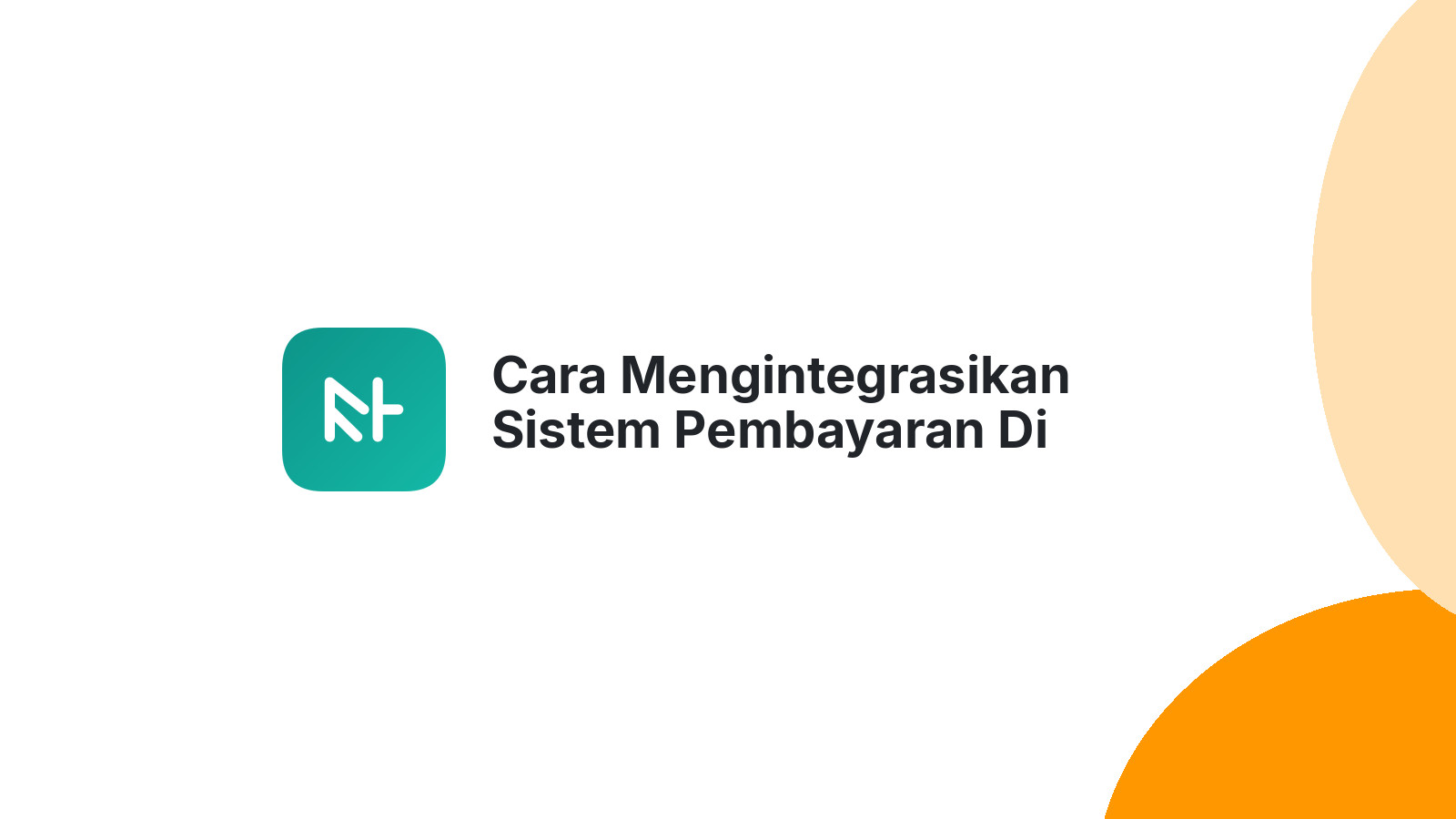 Cara Mengintegrasikan Sistem Pembayaran Di Website E-commerce Anda