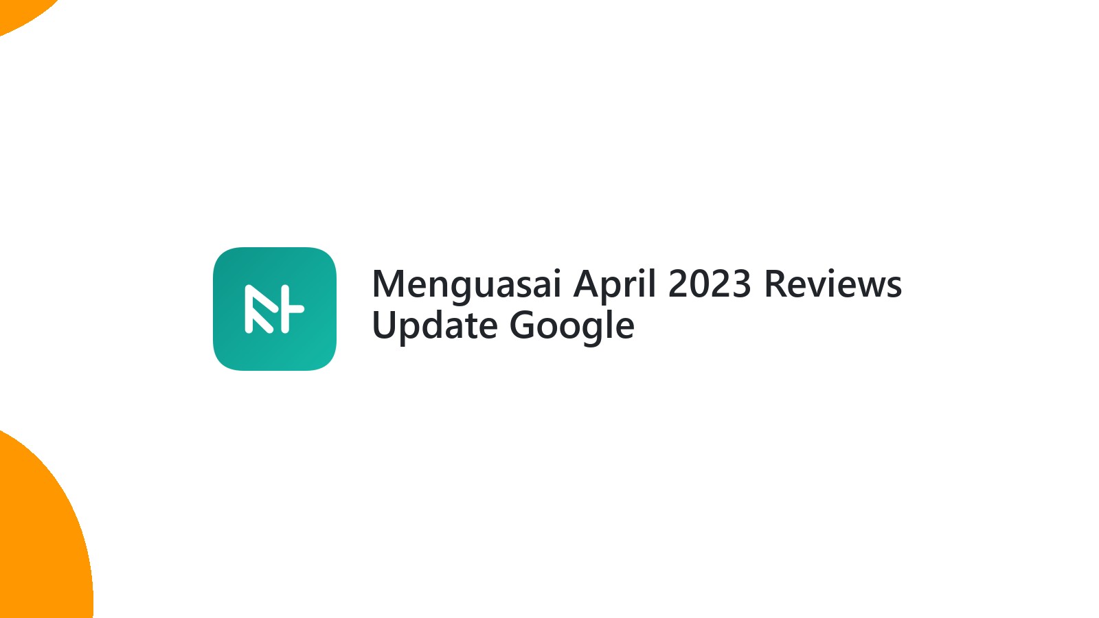 Menguasai April 2023 Reviews Update Google