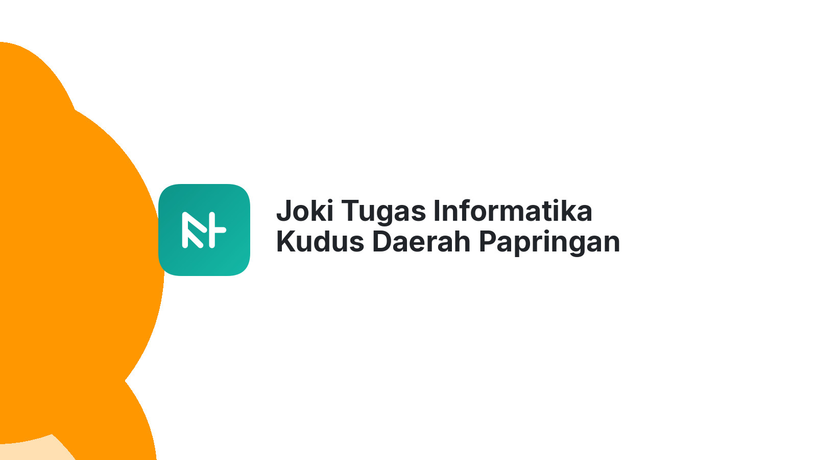 Joki Tugas Informatika Kudus Daerah Papringan Cepat