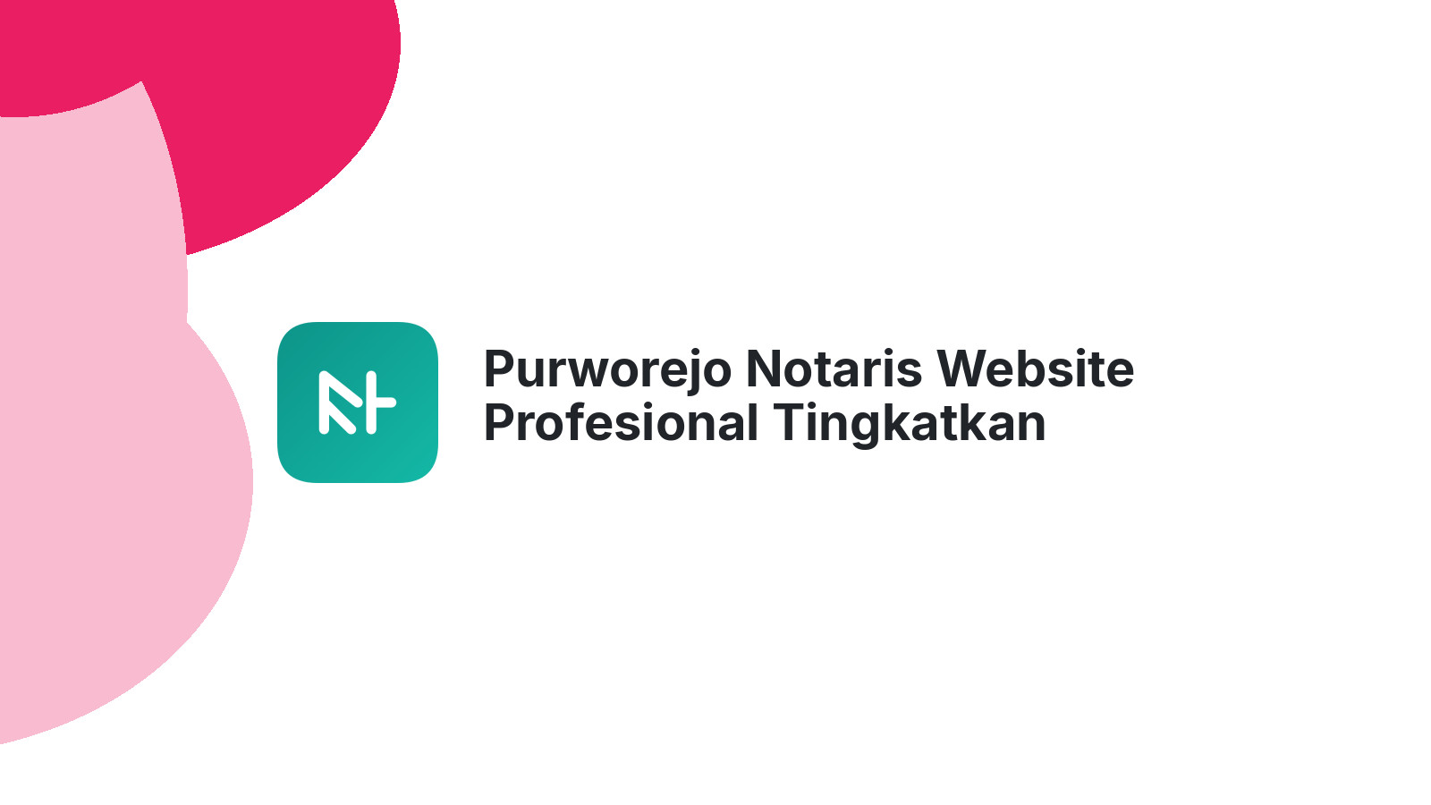 Purworejo Notaris Website Profesional Tingkatkan Layanan