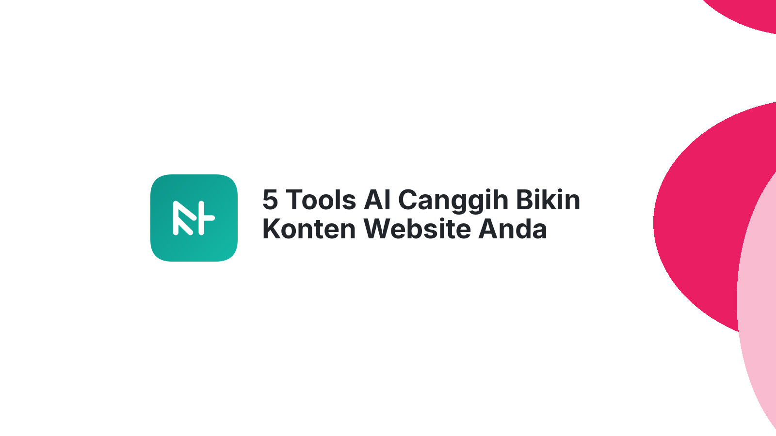 5 Tools AI Canggih Bikin Konten Website Anda Berkualitas Tinggi