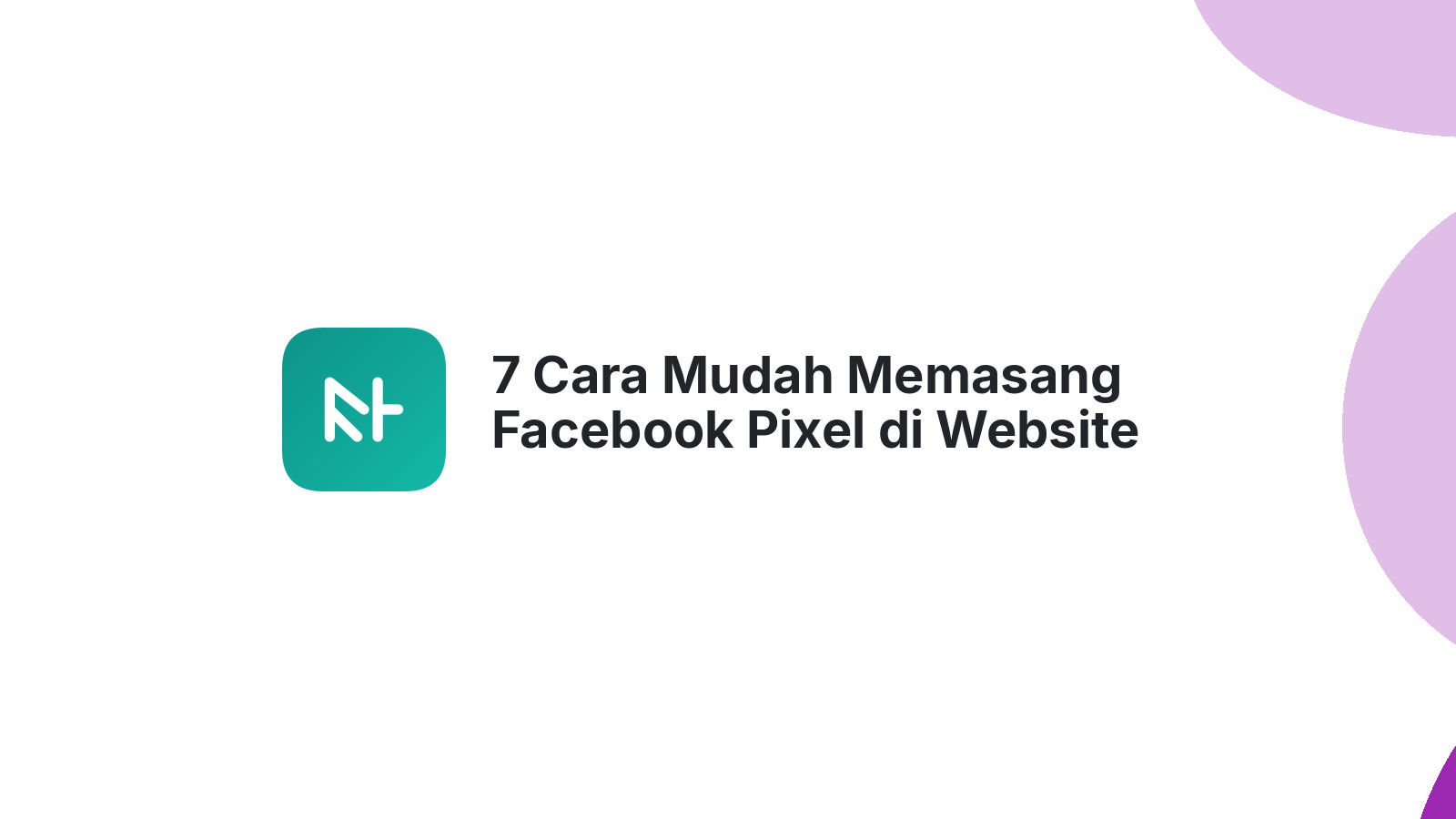7 Cara Mudah Memasang Facebook Pixel di Website Anda