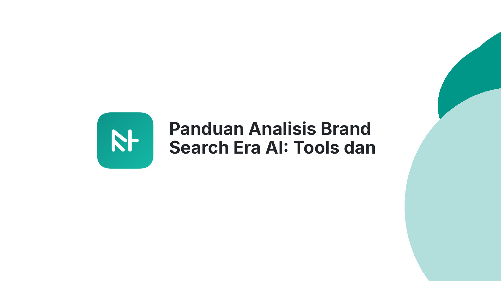 Panduan Analisis Brand Search Era AI: Tools dan Framework