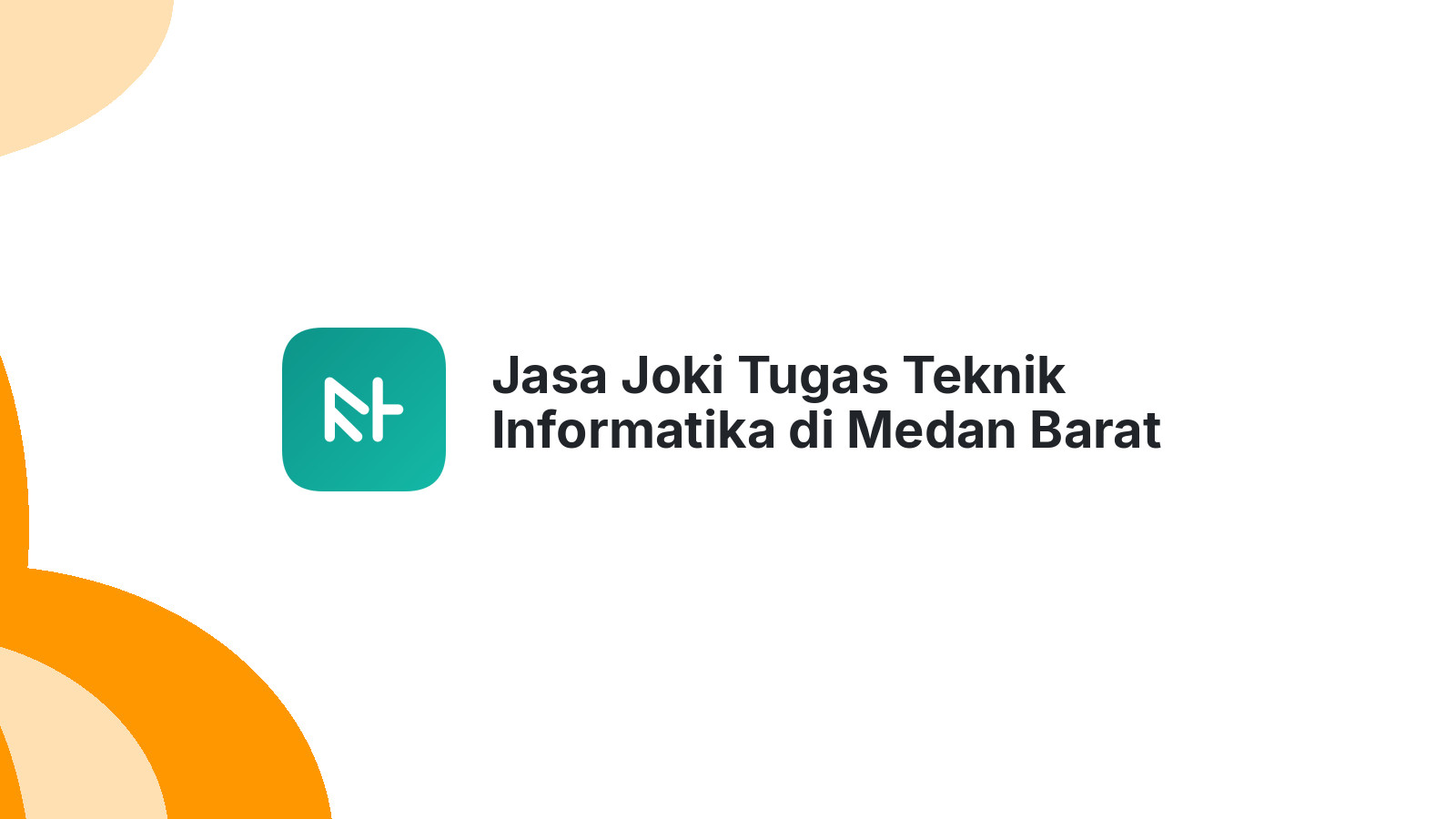 Jasa Joki Tugas Teknik Informatika di Medan Barat
