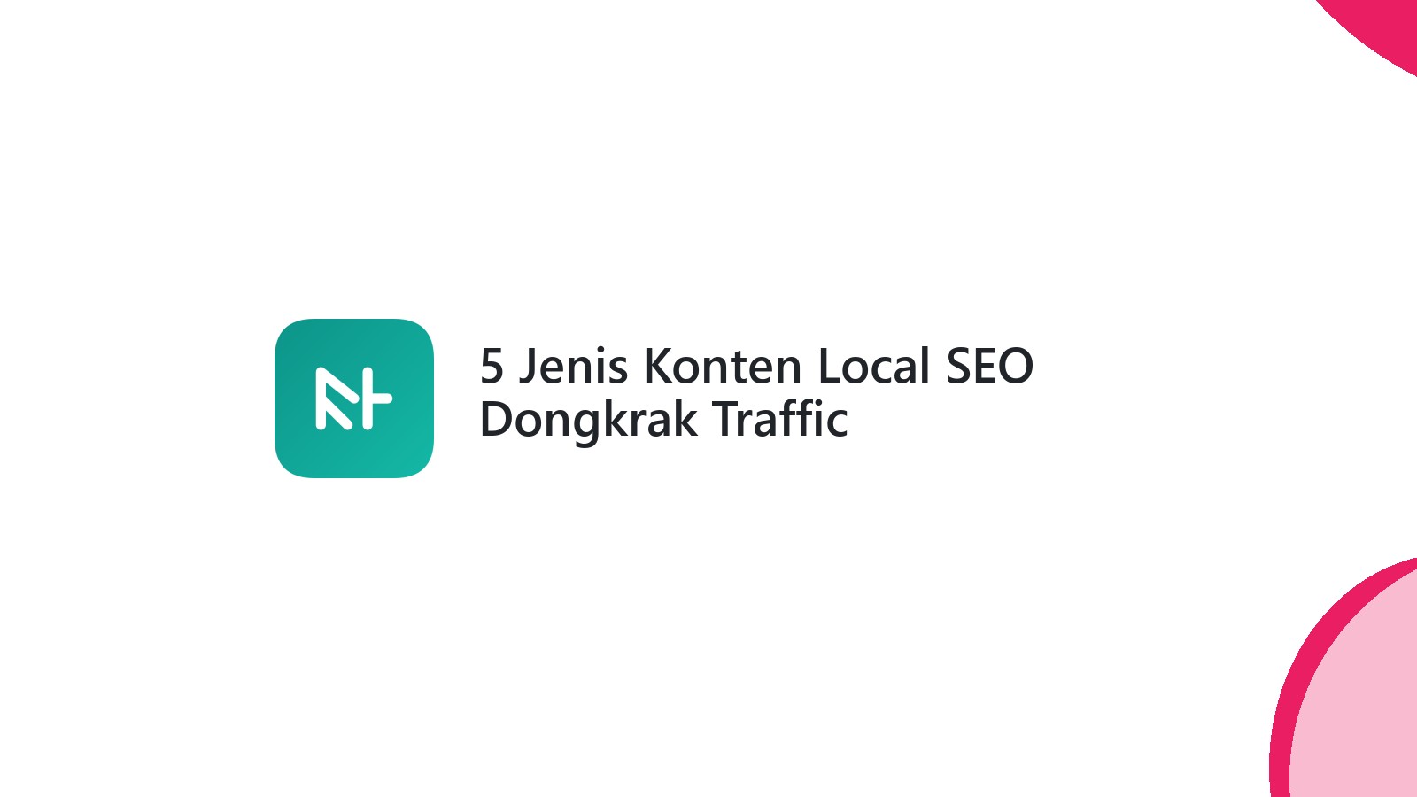 5 Jenis Konten Local SEO Dongkrak Traffic