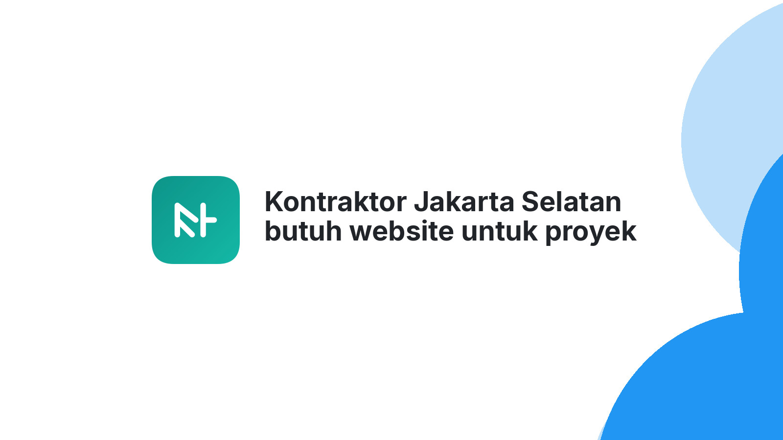 Kontraktor Jakarta Selatan butuh website untuk proyek besar