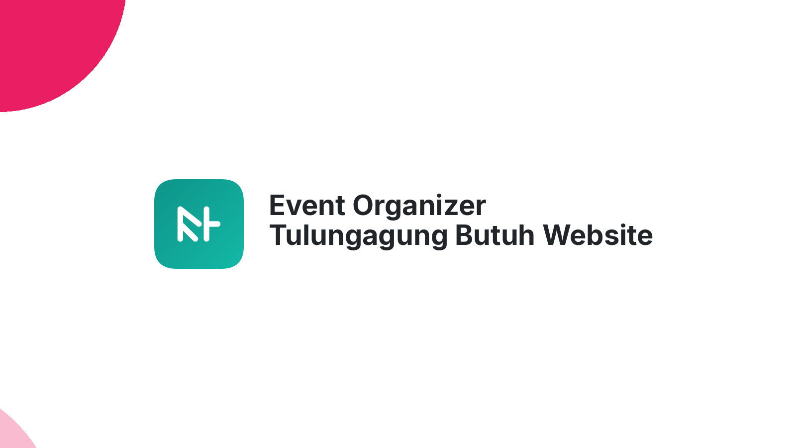 Event Organizer Tulungagung Butuh Website Profesional 2026