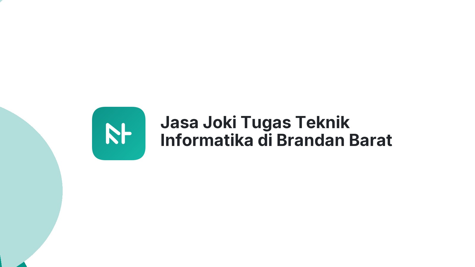 Jasa Joki Tugas Teknik Informatika di Brandan Barat