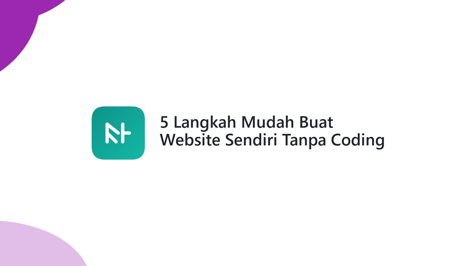 5 Langkah Mudah Buat Website Sendiri Tanpa Coding