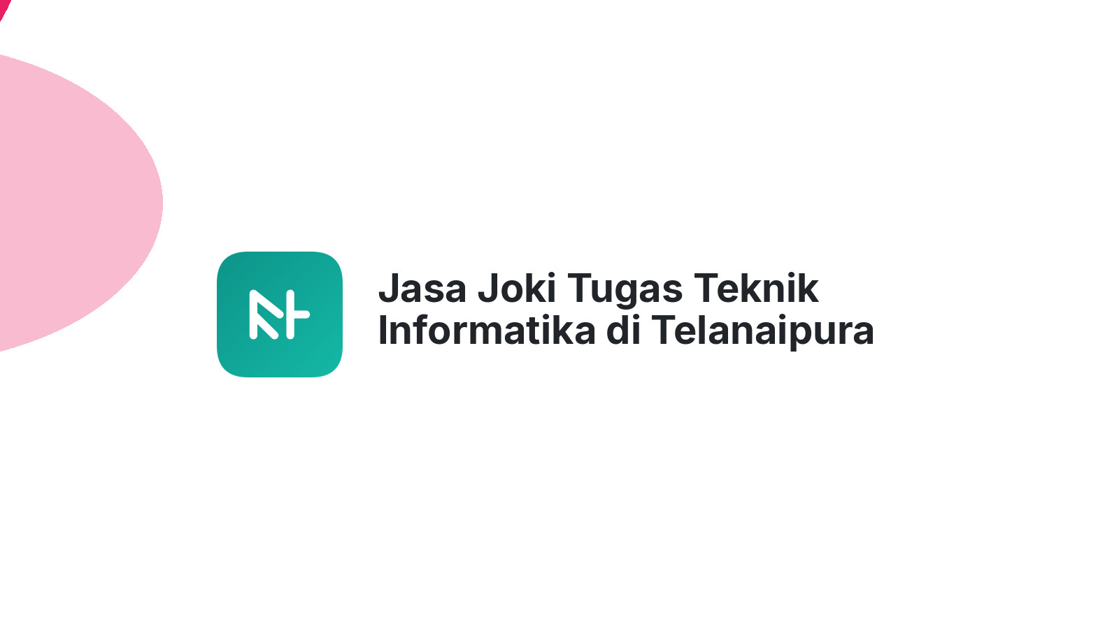 Jasa Joki Tugas Teknik Informatika di Telanaipura
