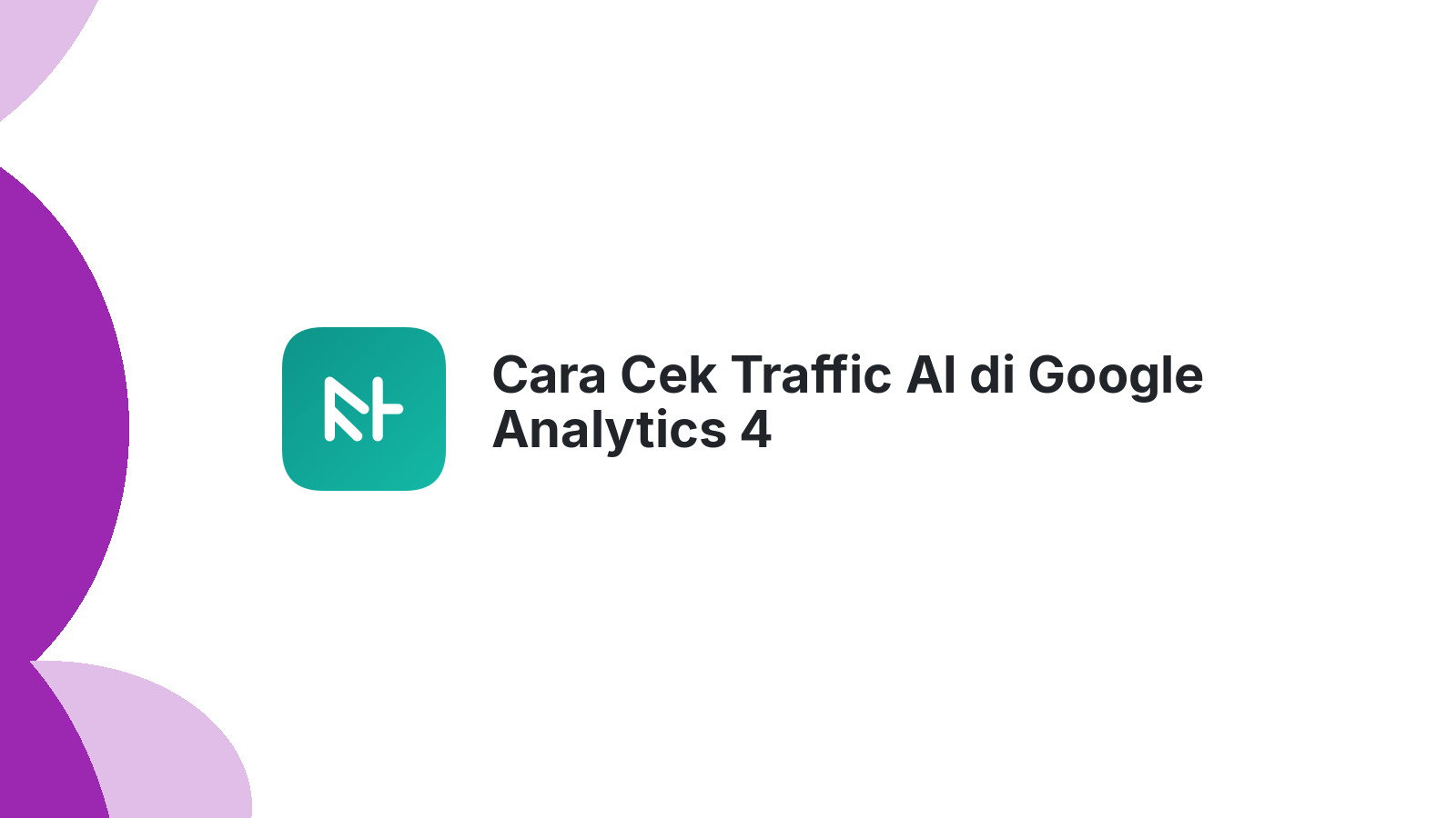 Cara Cek Traffic AI di Google Analytics 4