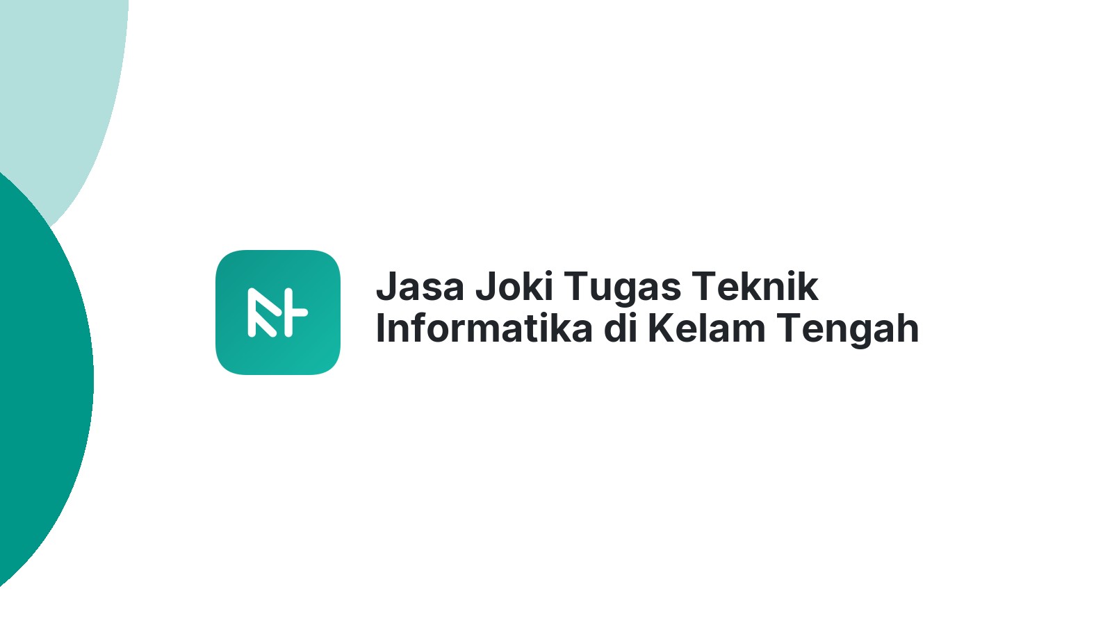 Jasa Joki Tugas Teknik Informatika di Kelam Tengah