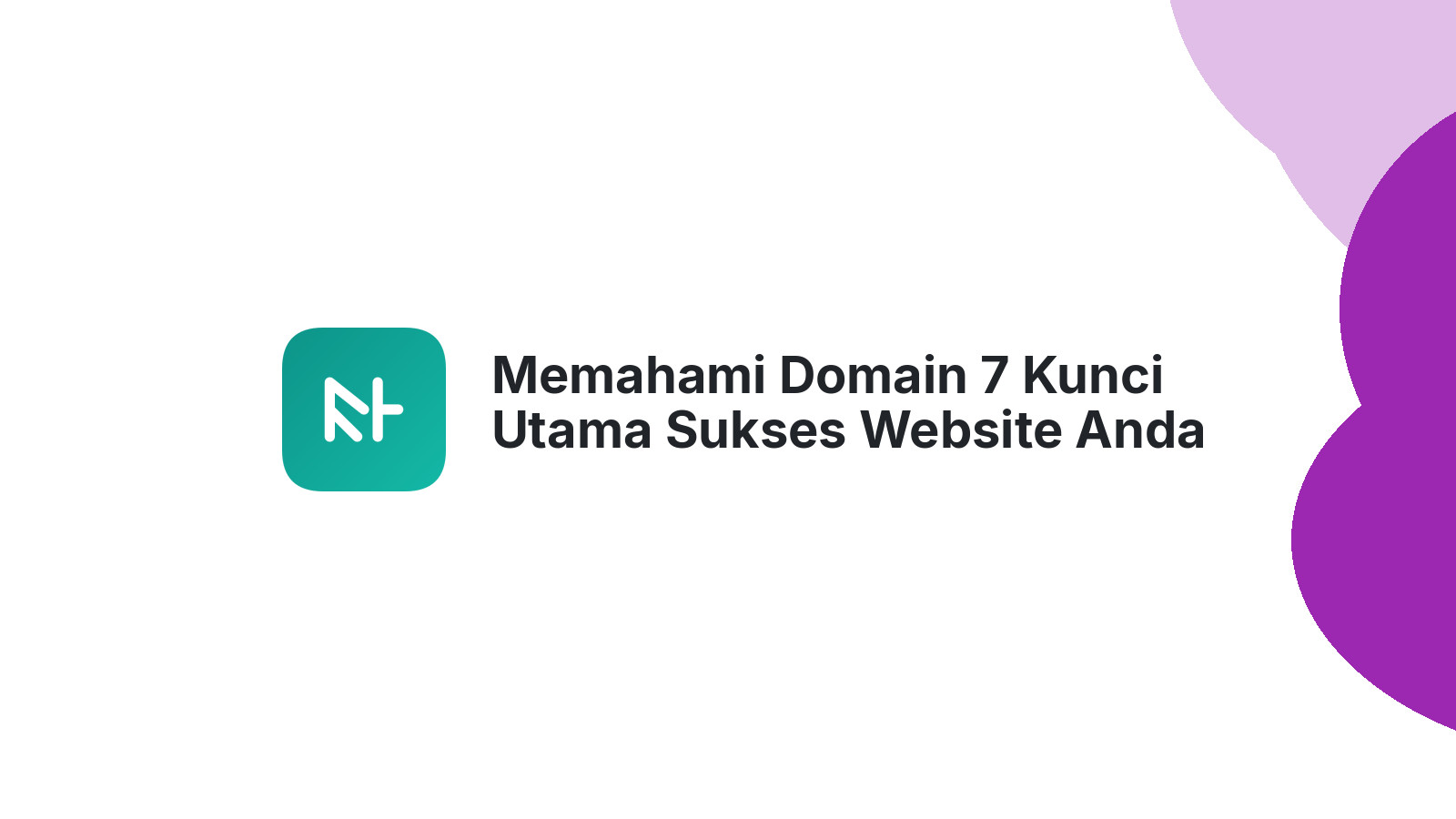 Memahami Domain 7 Kunci Utama Sukses Website Anda