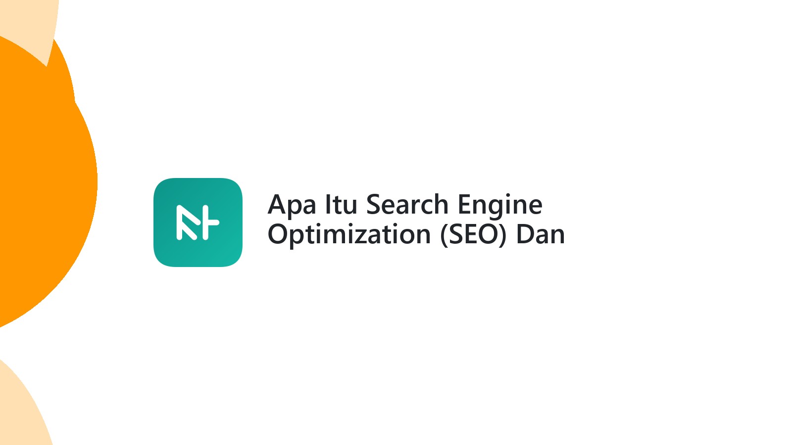 Apa Itu Search Engine Optimization (SEO) Dan Mengapa Itu Penting Untuk Website?