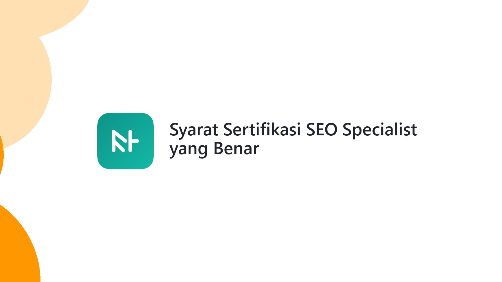 Syarat Sertifikasi SEO Specialist yang Benar