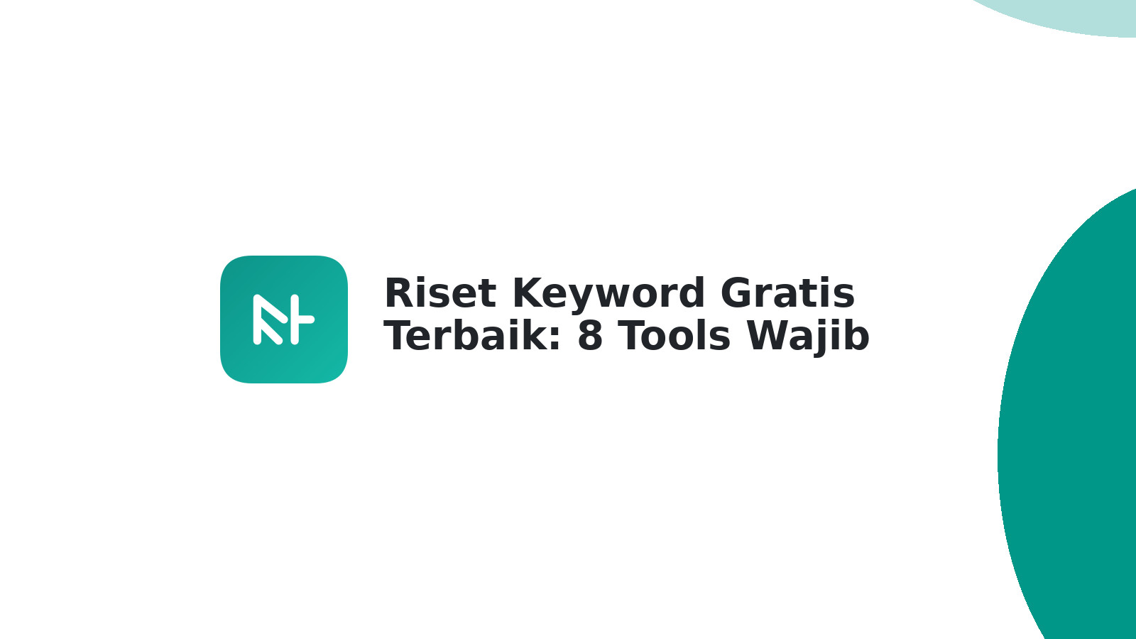 Riset Keyword Gratis Terbaik: 8 Tools Wajib Coba 2024